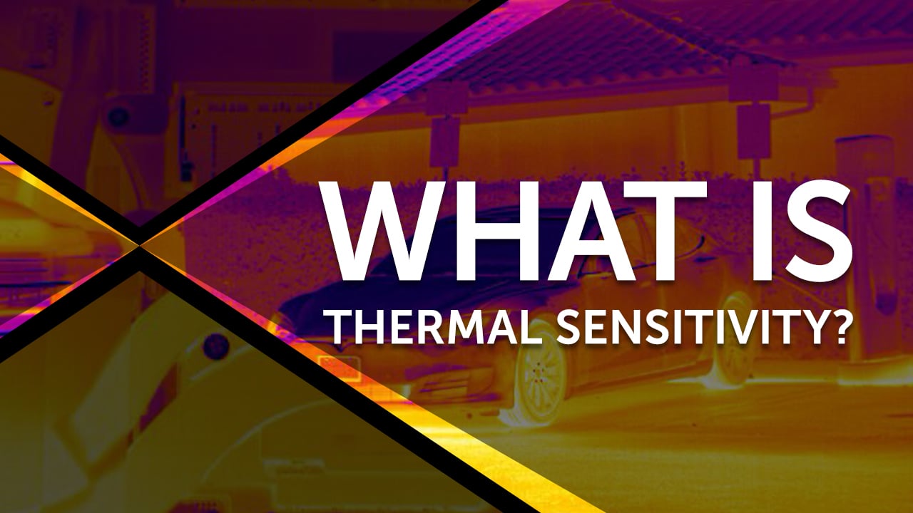 What is Thermal Sensitivity and How Important is NETD for Thermal Imaging?