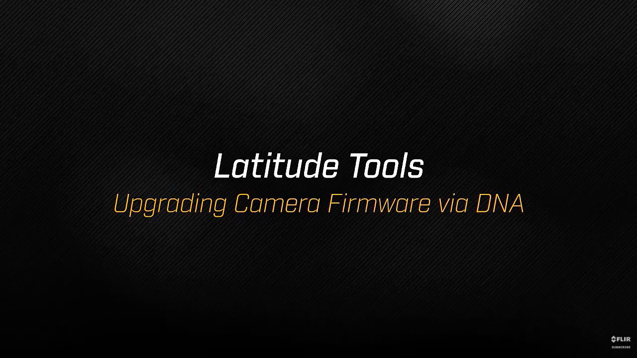 Tools & Features - Upgrading Camera Firmware via DNA